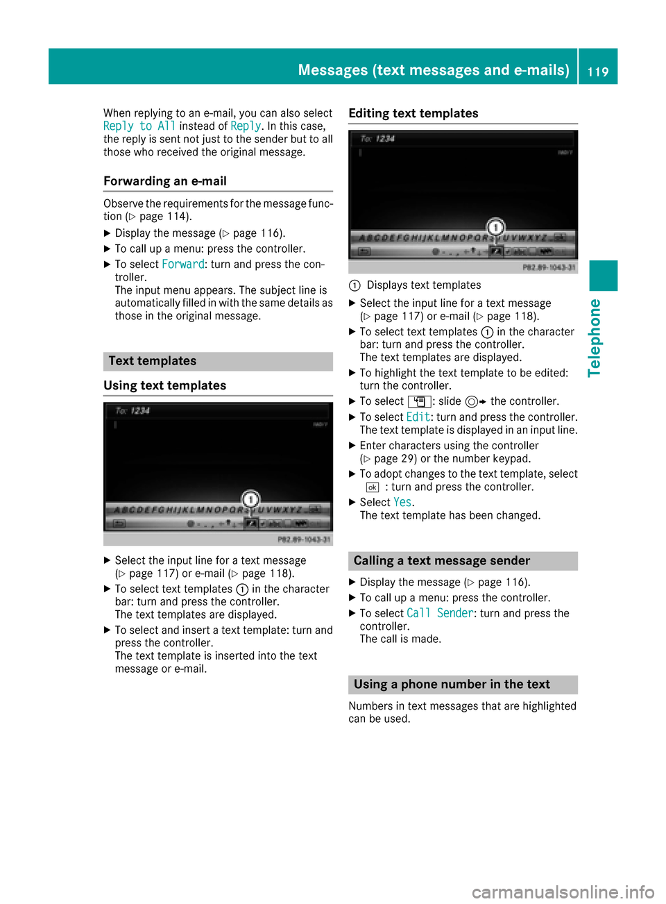 MERCEDES-BENZ SL-Class 2017 R131 Comand Manual When replying to an e-mail, you can also select
Reply to Allinstead ofReply. In this case,
the reply is sent not just to the sender but to all
those who received the original message.
Forwarding an e- MERCEDES-BENZ SL-Class 2017 R131 Comand Manual When replying to an e-mail, you can also select
Reply to Allinstead ofReply. In this case,
the reply is sent not just to the sender but to all
those who received the original message.
Forwarding an e-