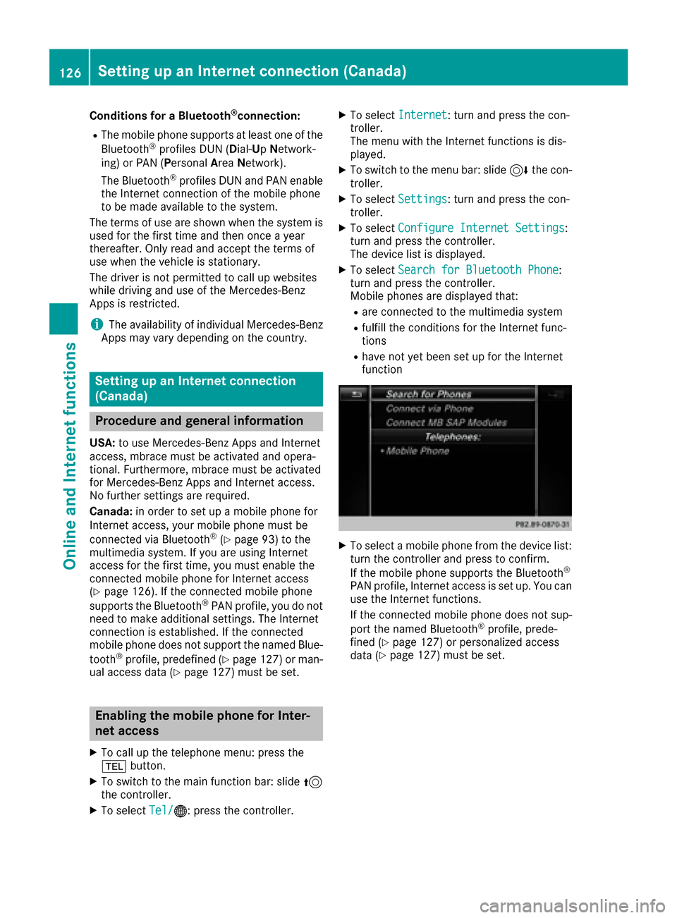 MERCEDES-BENZ SL-Class 2017 R131 Comand Manual Conditions for a Bluetooth®connection:
RThe mobile phone supports at least one of the
Bluetooth®profiles DUN ( Dial-UpNetwork-
ing) or PAN (Personal AreaNetwork).
The Bluetooth
®profiles DUN and PA MERCEDES-BENZ SL-Class 2017 R131 Comand Manual Conditions for a Bluetooth®connection:
RThe mobile phone supports at least one of the
Bluetooth®profiles DUN ( Dial-UpNetwork-
ing) or PAN (Personal AreaNetwork).
The Bluetooth
®profiles DUN and PA