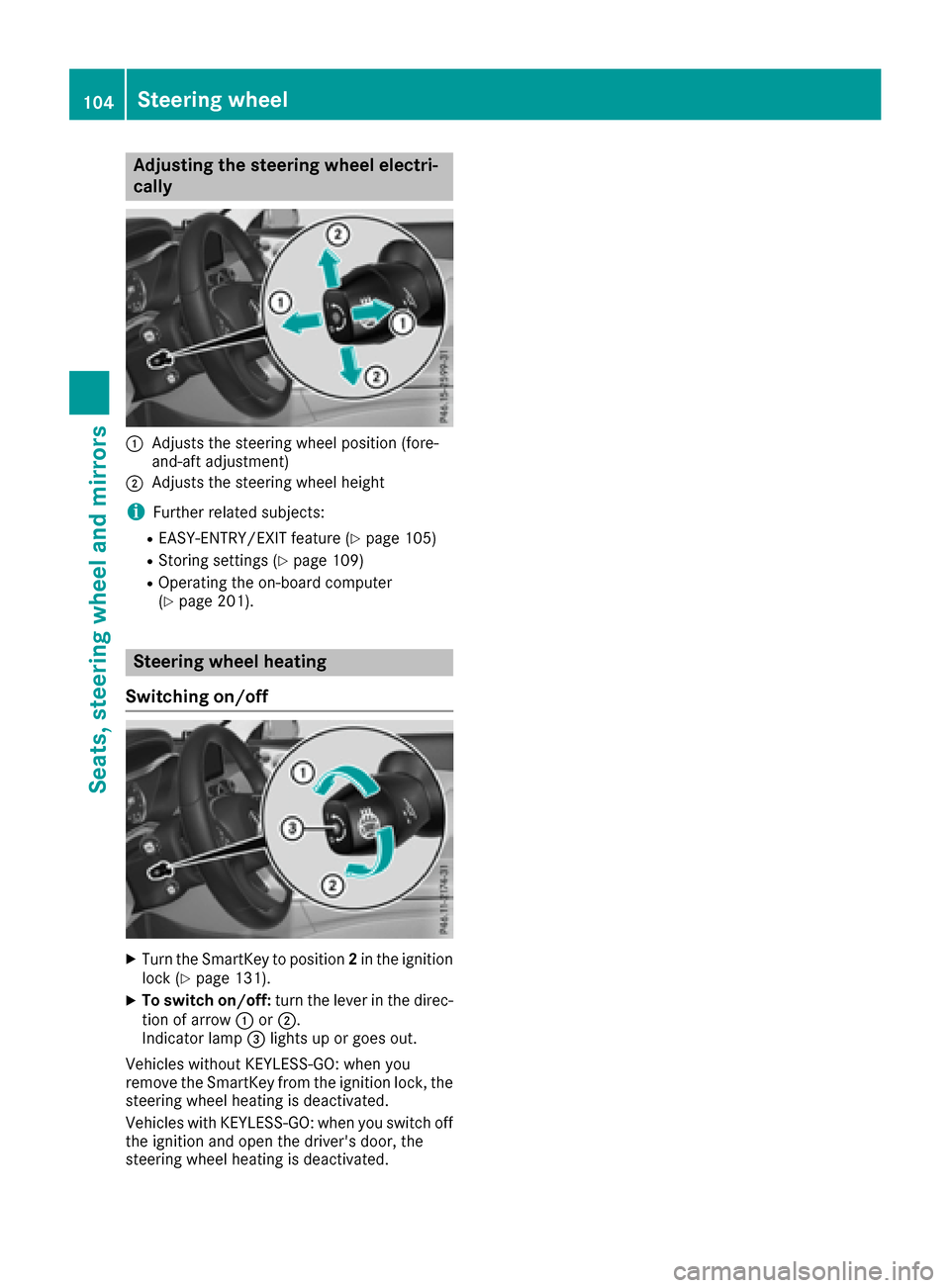 MERCEDES-BENZ C-Class COUPE 2017 CL205 Owners Manual Adjusting thesteering wheel electri -
cally
:Adjusts th esteering whee lposition (fore-
and-af tadjustment)
;Adjusts th esteering whee lheight
iFurther relate dsubjects :
REASY-ENTRY/EXIT feature (Ypa