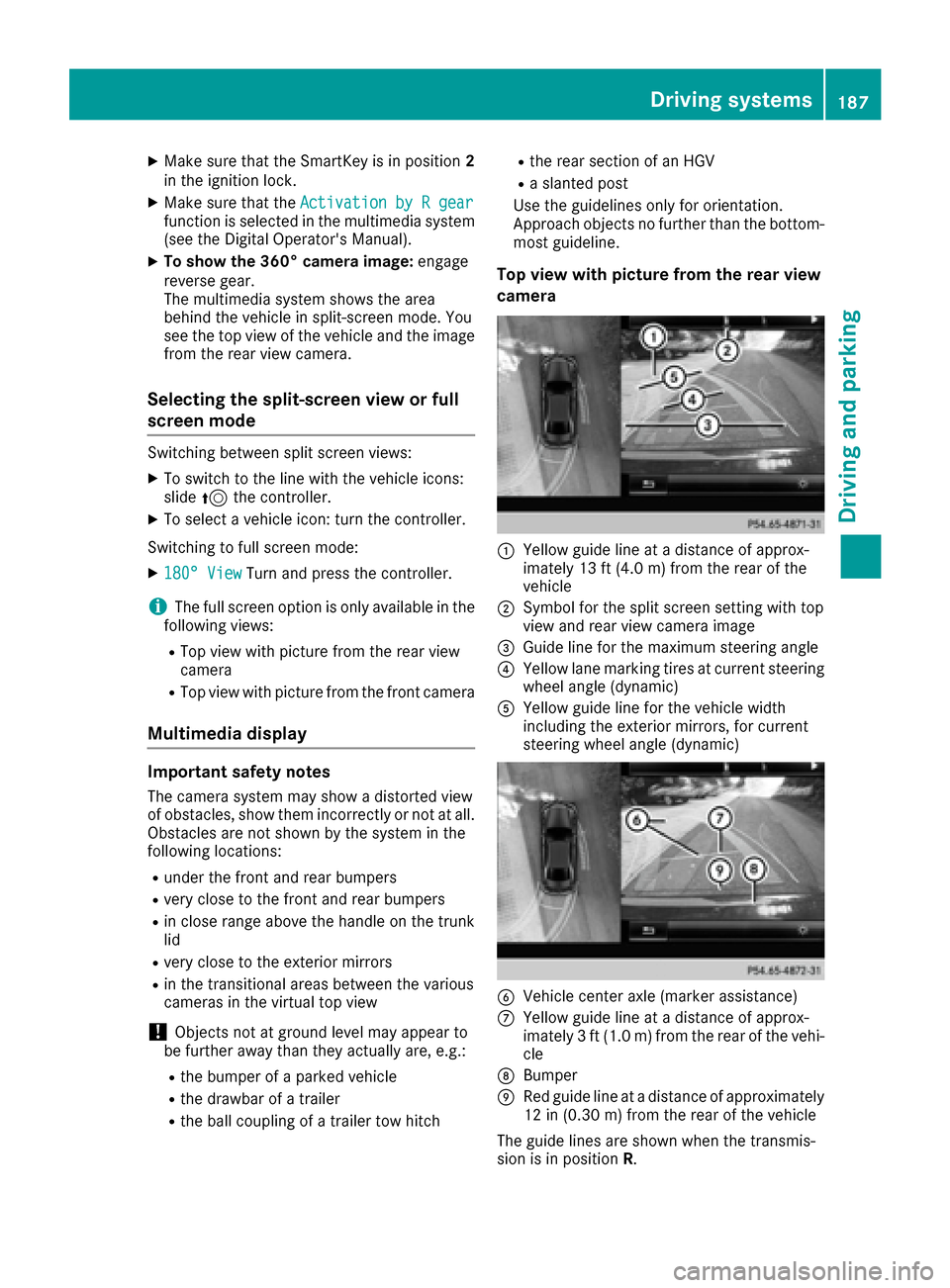 MERCEDES-BENZ C-Class COUPE 2017 CL205 Owners Manual XMake sure that the SmartKey is in position2
in the ignition lock.
XMake sure that the Activation byRgearfunction is selected in the multimedia system
(see the Digital Operators Manual).
XTo show the