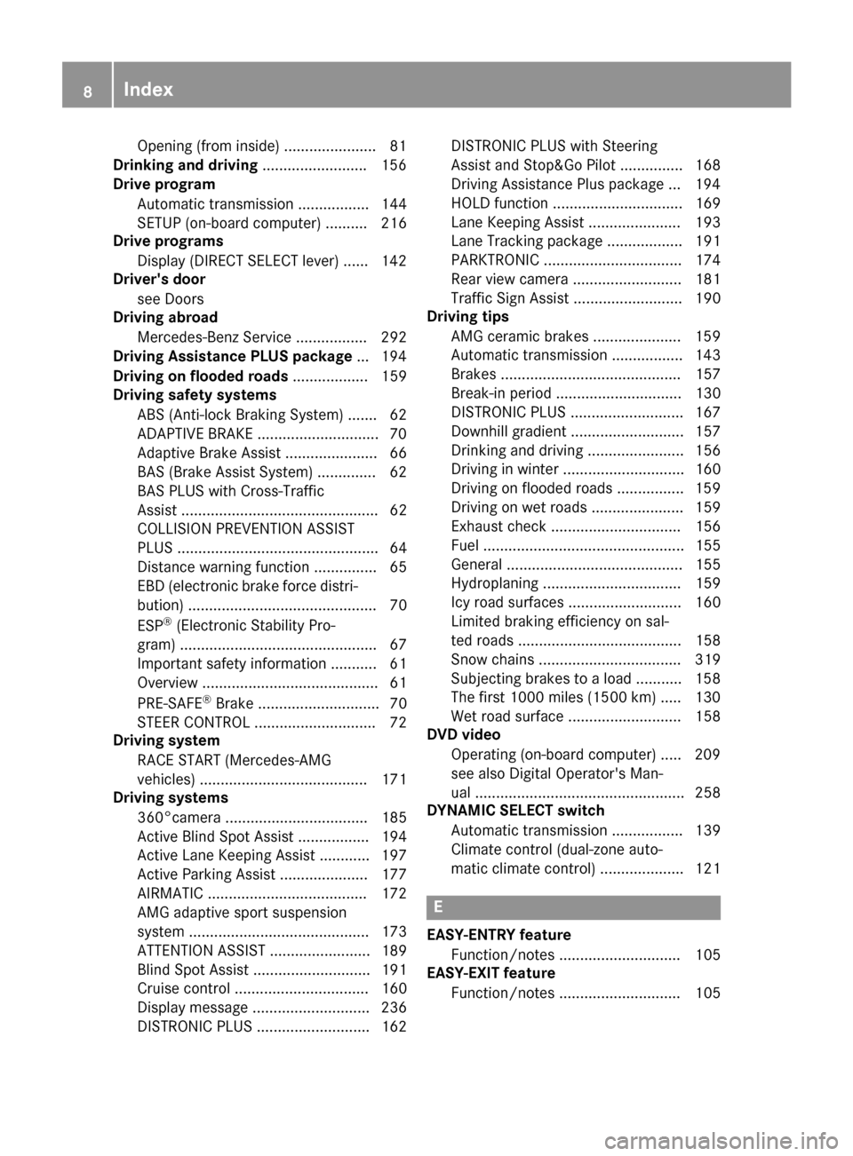 MERCEDES-BENZ C-Class COUPE 2017 CL205 Owners Manual Opening (from inside) ......................81
Drinking and drivin g........................ .156
Driv eprogram
Automatic transmission ................. 144
SETUP (on-board computer) .......... 216
Dr