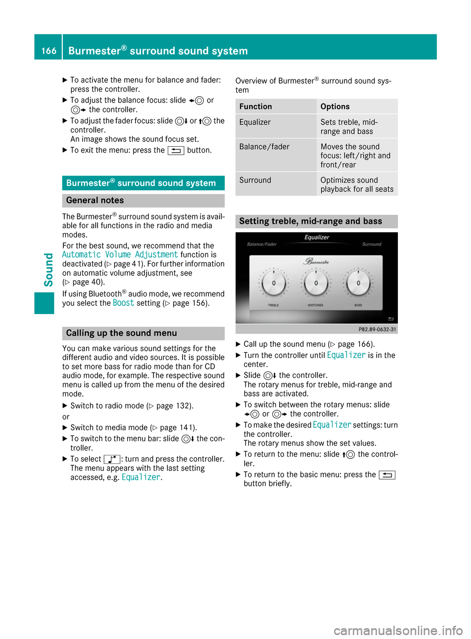 MERCEDES-BENZ C-Class SEDAN 2017 W205 Comand Manual X
To activate the menu for balance and fader:
press the controller.
X To adjust the balance focus: slide 8or
9 the controller.
X To adjust the fader focus: slide 6or5 the
controller.
An image shows th