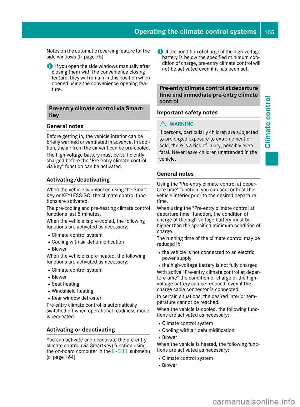 MERCEDES-BENZ B-Class 2017 W246 Owners Manual Notes on the automatic reversing feature for the
side windows (Y page 75).
i If you open the side windows manually after
closing them with the convenience closing
feature, they will remain in this pos MERCEDES-BENZ B-Class 2017 W246 Owners Manual Notes on the automatic reversing feature for the
side windows (Y page 75).
i If you open the side windows manually after
closing them with the convenience closing
feature, they will remain in this pos