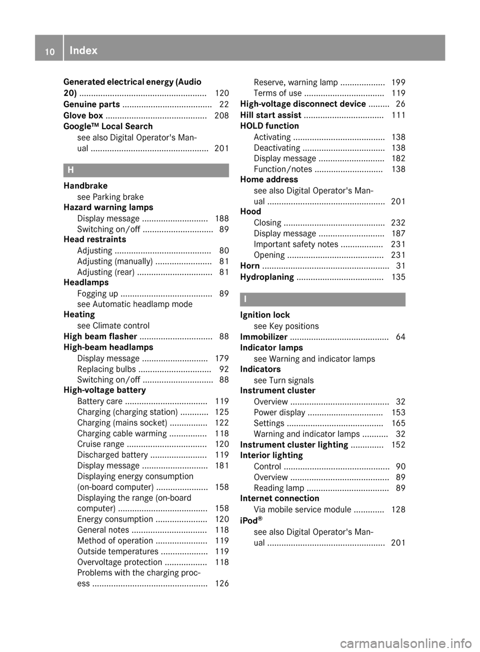 MERCEDES-BENZ B-Class 2017 W246 Owners Manual Generated electrical energy (Audio
20) ...................................................... 120
Genuine parts ...................................... 22
Glove box ....................................