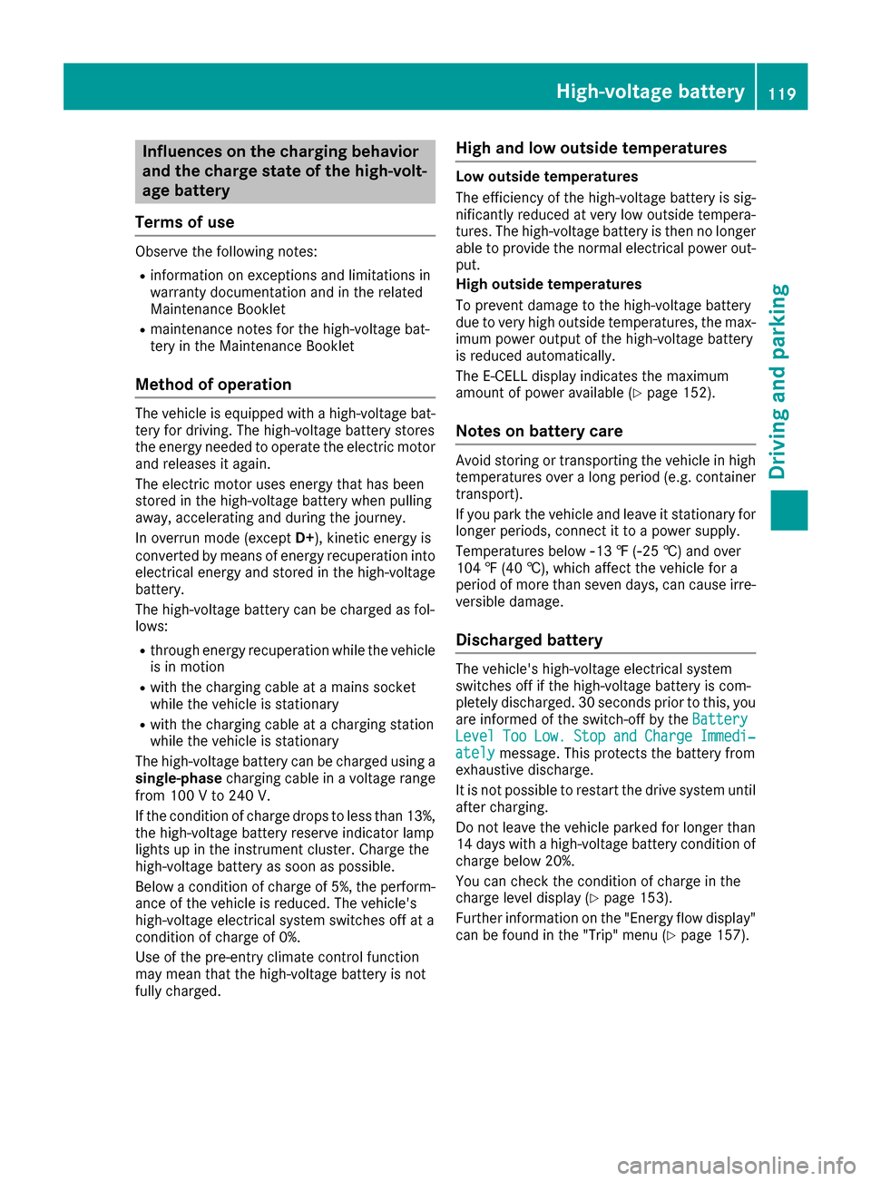 MERCEDES-BENZ B-Class 2017 W246 User Guide Influences on the charging behavior
and the charge state of the high-volt-
age battery
Terms of use Observe the following notes:
R information on exceptions and limitations in
warranty documentation a