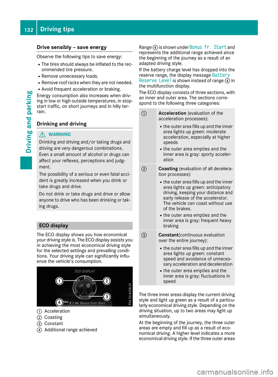 MERCEDES-BENZ B-Class 2017 W246 Owners Manual Drive sensibly – save energy
Observe the following tips to save energy:
R The tires should always be inflated to the rec-
ommended tire pressure.
R Remove unnecessary loads.
R Remove roof racks when MERCEDES-BENZ B-Class 2017 W246 Owners Manual Drive sensibly – save energy
Observe the following tips to save energy:
R The tires should always be inflated to the rec-
ommended tire pressure.
R Remove unnecessary loads.
R Remove roof racks when