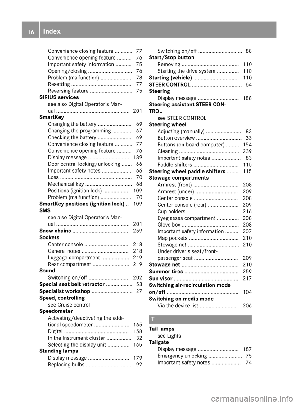 MERCEDES-BENZ B-Class 2017 W246 Owners Manual Convenience closing feature ............ 77
Convenience opening feature .......... 76
Important safety information ..........
.75
Opening/closing .............................. 76
Problem (malfunction