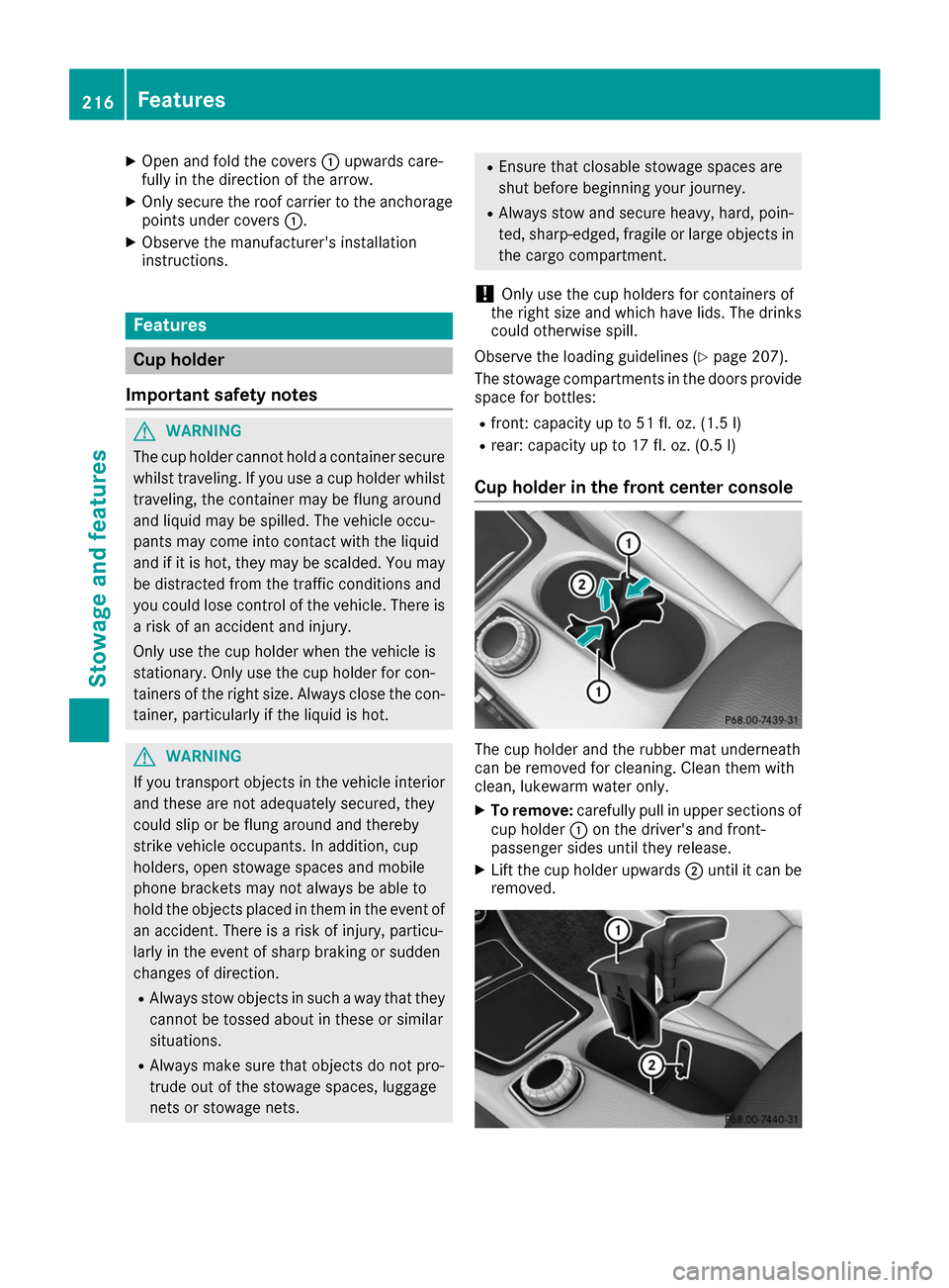 MERCEDES-BENZ B-Class 2017 W246 Owners Manual X
Open and fold the covers 0043upwards care-
fully in the direction of the arrow.
X Only secure the roof carrier to the anchorage
points under covers 0043.
X Observe the manufacturers installation
in