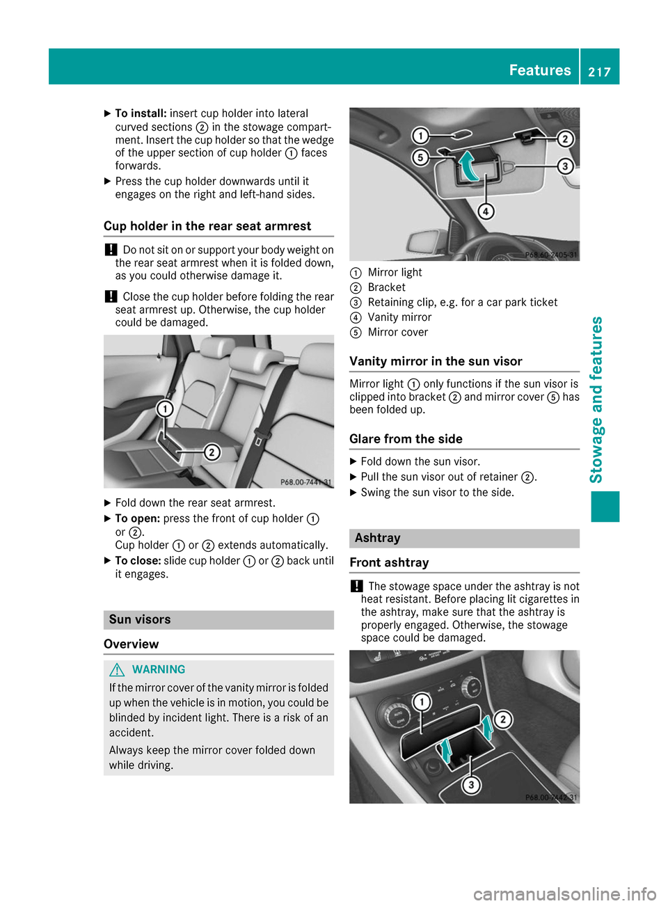 MERCEDES-BENZ B-Class 2017 W246 Owners Manual X
To install: insert cup holder into lateral
curved sections 0044in the stowage compart-
ment. Insert the cup holder so that the wedge of the upper section of cup holder 0043faces
forwards.
X Press th MERCEDES-BENZ B-Class 2017 W246 Owners Manual X
To install: insert cup holder into lateral
curved sections 0044in the stowage compart-
ment. Insert the cup holder so that the wedge of the upper section of cup holder 0043faces
forwards.
X Press th