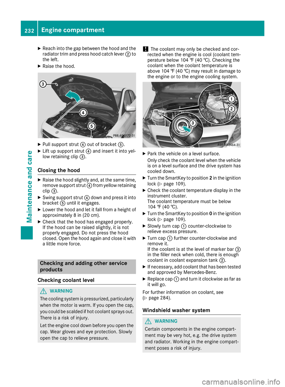 MERCEDES-BENZ B-Class 2017 W246 Owners Guide X
Reach into the gap between the hood and the
radiator trim and press hood catch lever 0044to
the left.
X Raise the hood. X
Pull support strut 0085out of bracket 0083.
X Lift up support strut 0085and 