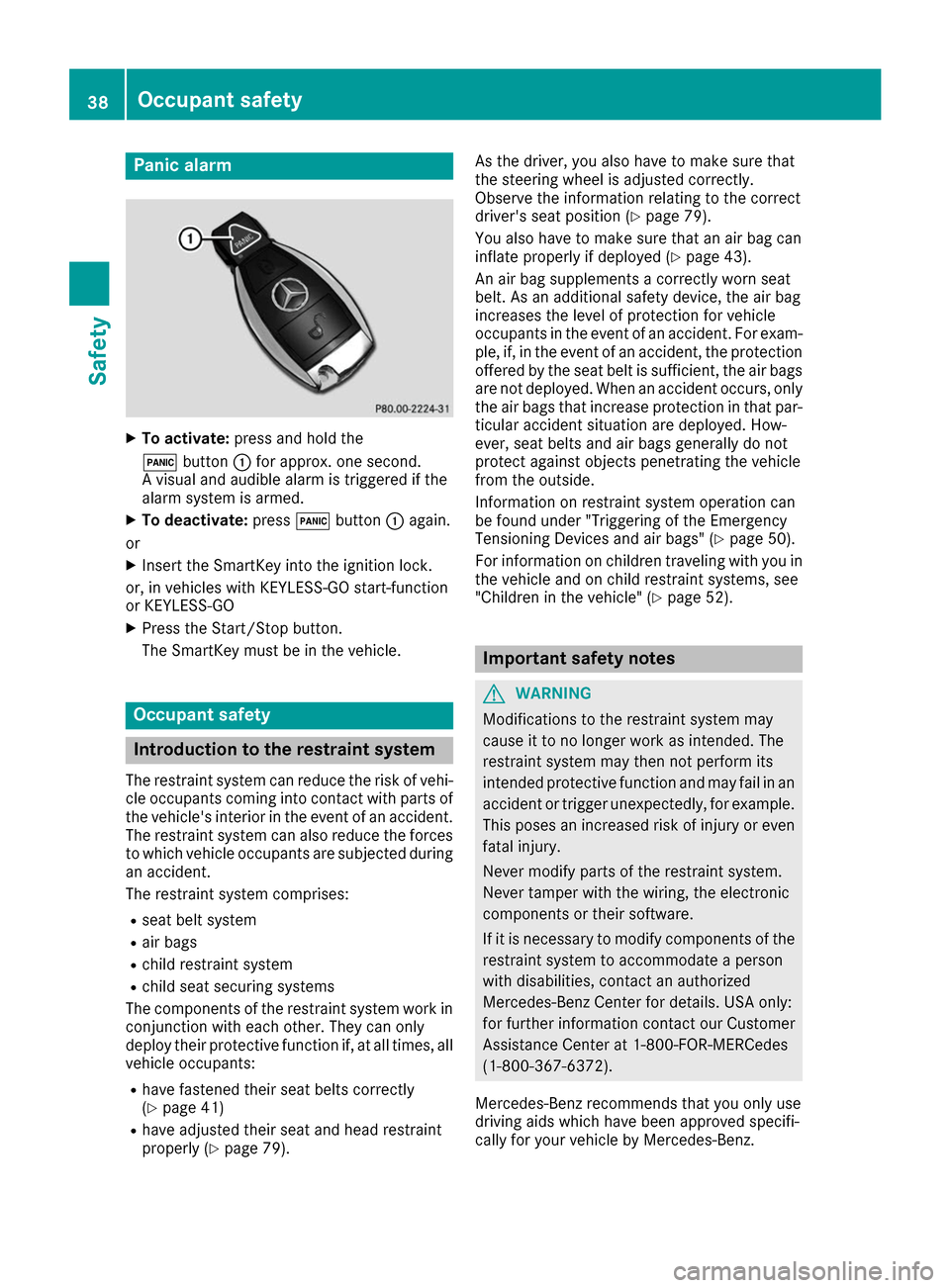 MERCEDES-BENZ B-Class 2017 W246 Owners Guide Panic alarm
X
To activate: press and hold the
0033 button 0043for approx. one second.
A visual and audible alarm is triggered if the
alarm system is armed.
X To deactivate: press0033button 0043again.
