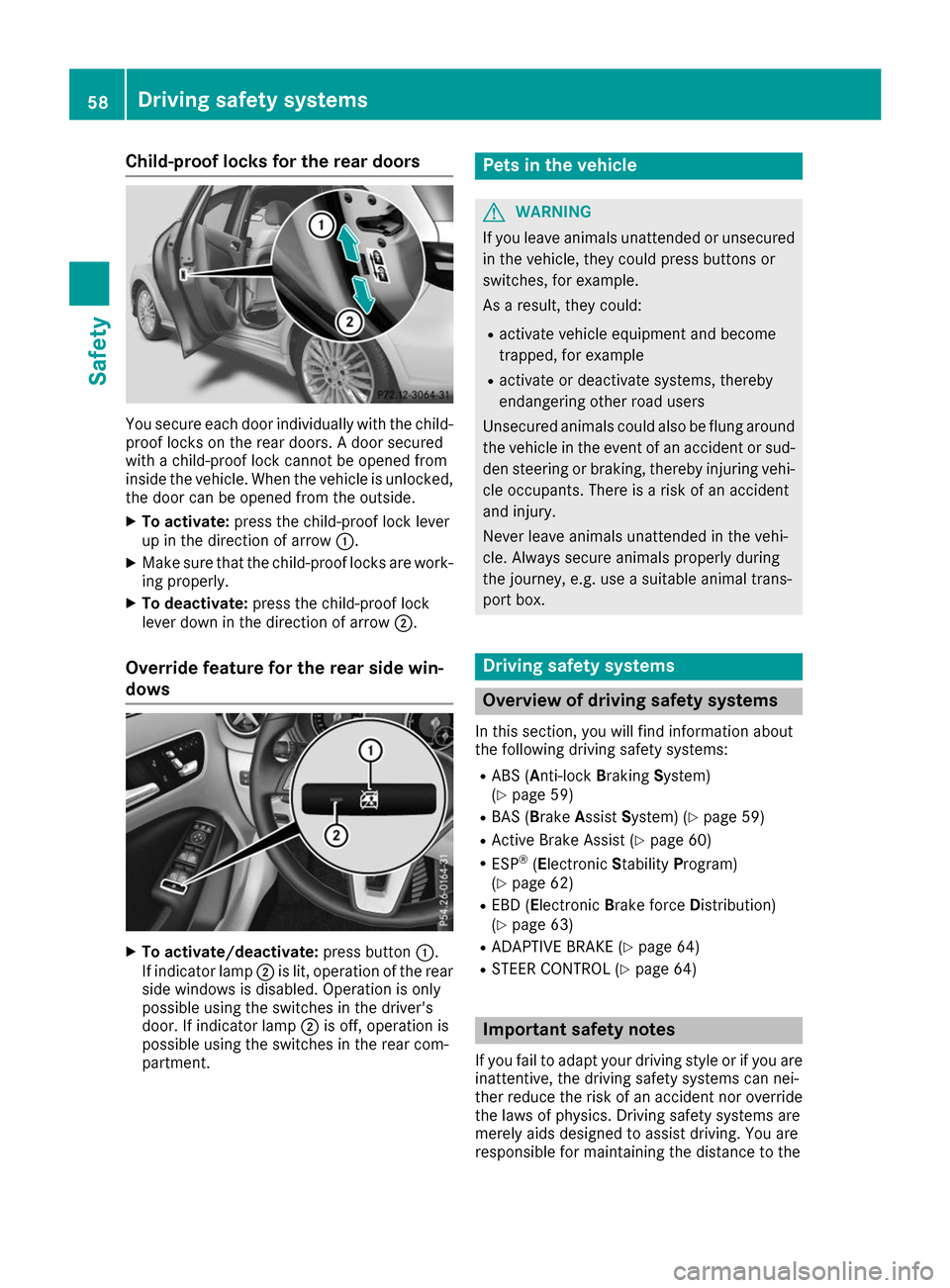 MERCEDES-BENZ B-Class 2017 W246 User Guide Child-proof locks for the rear doors
You secure each door individually with the child-
proof locks on the rear doors. A door secured
with a child-proof lock cannot be opened from
inside the vehicle. W