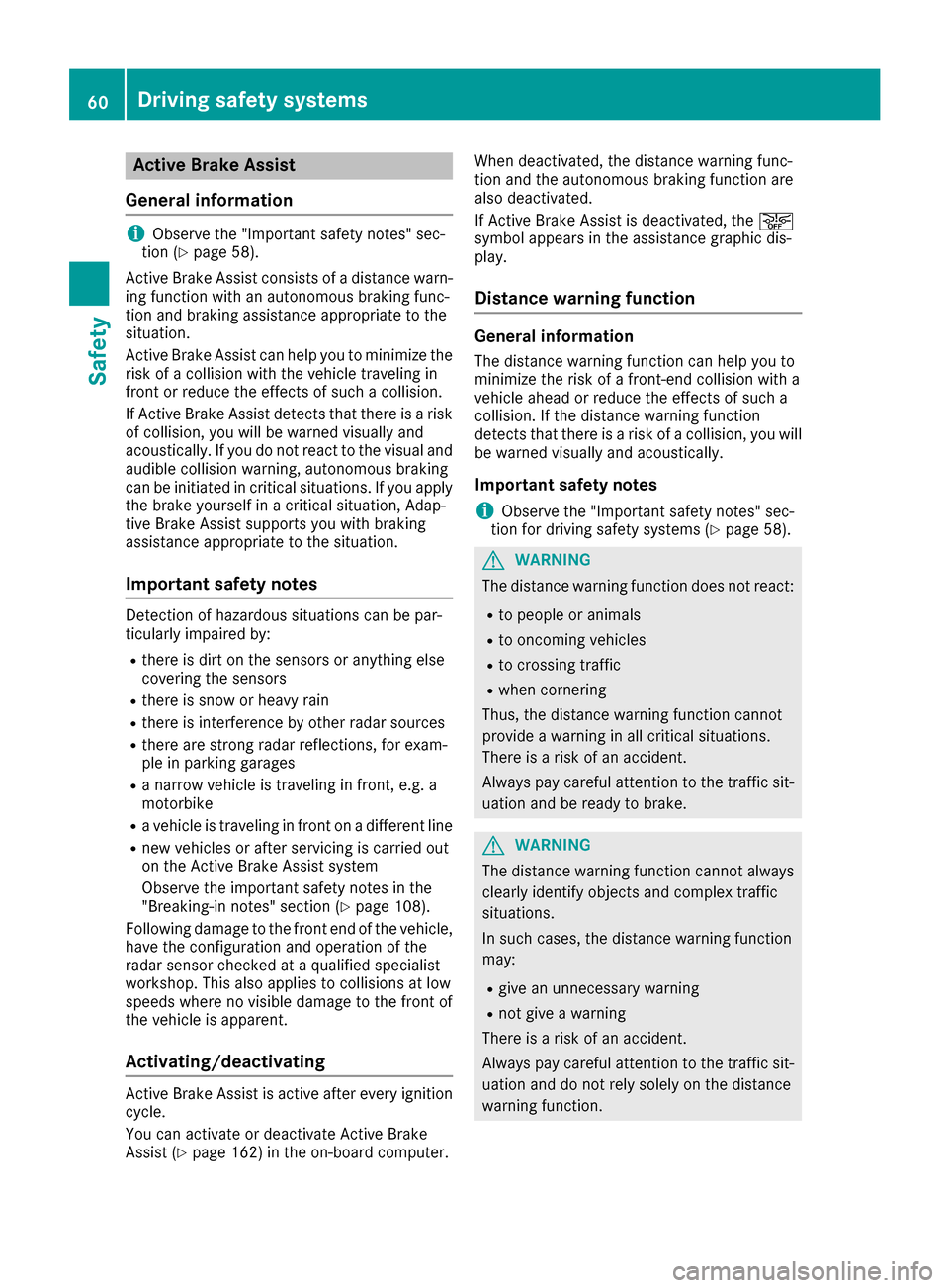 MERCEDES-BENZ B-Class 2017 W246 Repair Manual Active Brake Assist
General information i
Observe the "Important safety notes" sec-
tion (Y page 58).
Active Brake Assist consists of a distance warn-
ing function with an autonomous braking func-
tio MERCEDES-BENZ B-Class 2017 W246 Repair Manual Active Brake Assist
General information i
Observe the "Important safety notes" sec-
tion (Y page 58).
Active Brake Assist consists of a distance warn-
ing function with an autonomous braking func-
tio