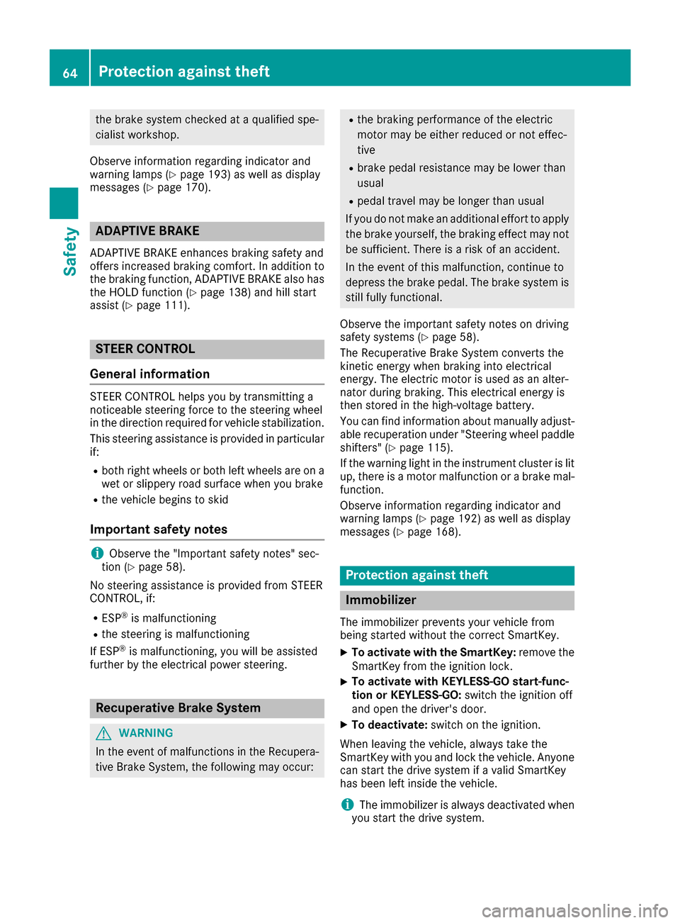 MERCEDES-BENZ B-Class 2017 W246 User Guide the brake system checked at a qualified spe-
cialist workshop.
Observe information regarding indicator and
warning lamps (Y page 193) as well as display
messages (Y page 170). ADAPTIVE BRAKE
ADAPTIVE 