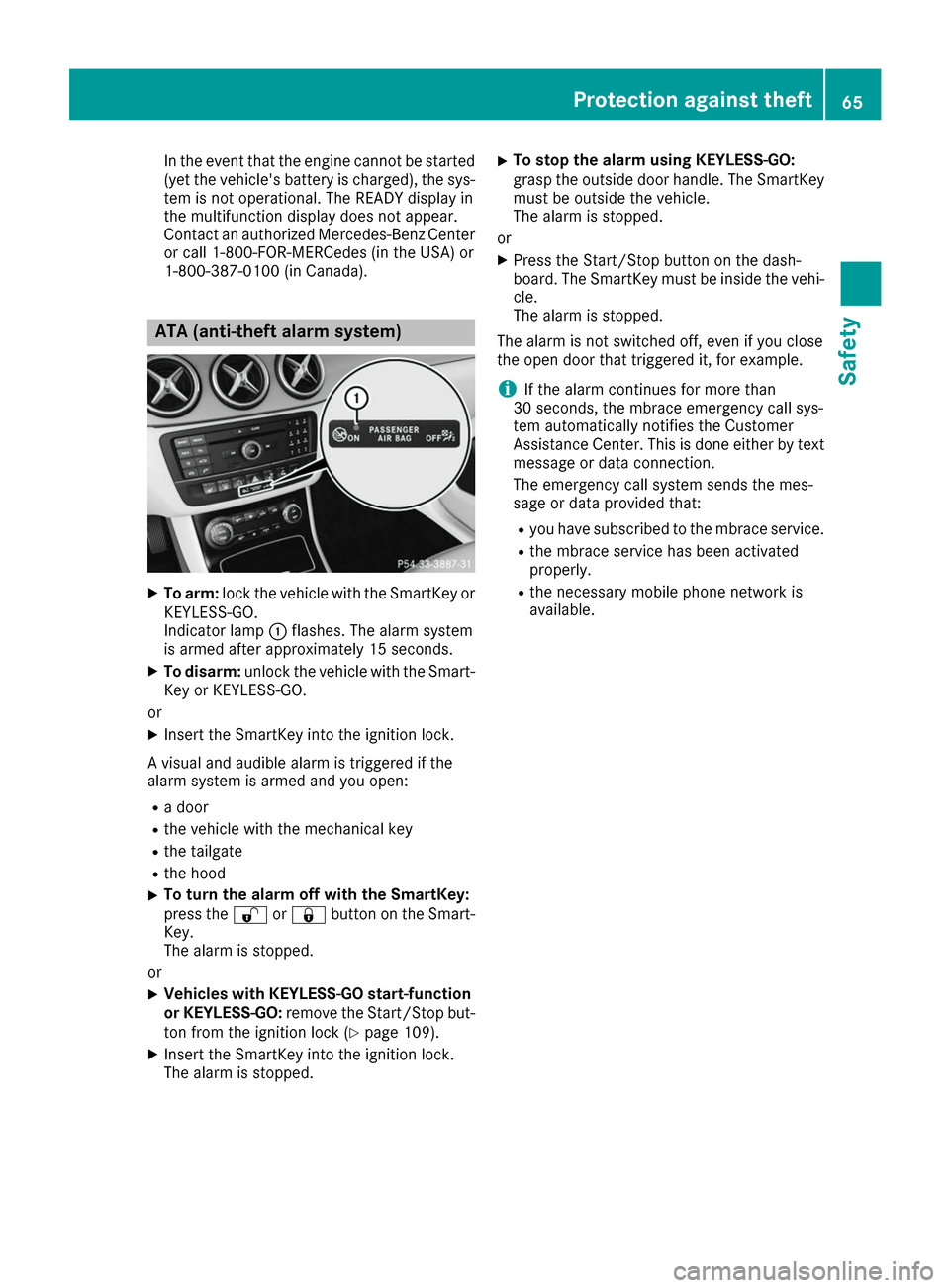 MERCEDES-BENZ B-Class 2017 W246 Repair Manual In the event that the engine cannot be started
(yet the vehicles battery is charged), the sys-
tem is not operational. The READY display in
the multifunction display does not appear.
Contact an autho MERCEDES-BENZ B-Class 2017 W246 Repair Manual In the event that the engine cannot be started
(yet the vehicles battery is charged), the sys-
tem is not operational. The READY display in
the multifunction display does not appear.
Contact an autho
