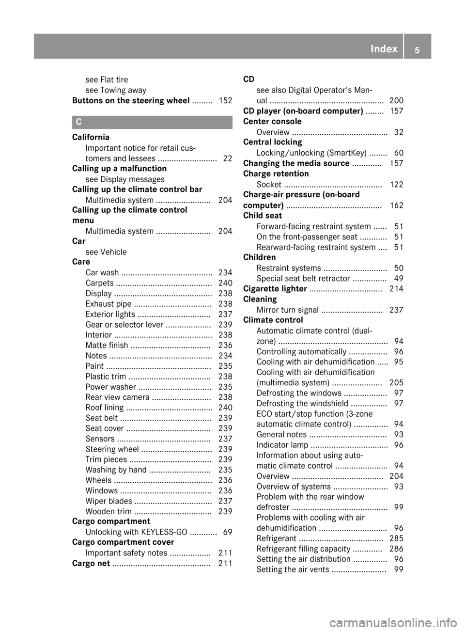 MERCEDES-BENZ AMG GT S 2017 C190 Owners Manual see Flat tire
see Towing away
Buttons on the steering wheel ......... 152
C
California
Important notice for retail cus-
tomers and lessees .......................... 22
Calling up a malfunction
see Di MERCEDES-BENZ AMG GT S 2017 C190 Owners Manual see Flat tire
see Towing away
Buttons on the steering wheel ......... 152
C
California
Important notice for retail cus-
tomers and lessees .......................... 22
Calling up a malfunction
see Di