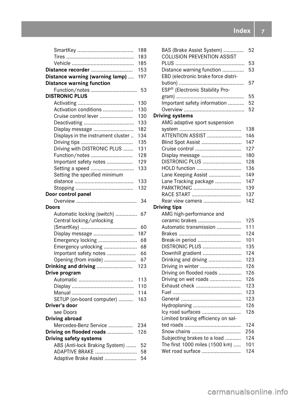 MERCEDES-BENZ AMG GT S 2017 C190 Owners Manual SmartKey ....................................... 188
Tires ............................................... 183
Vehicle ........................................... 185
Distance recorder ...............