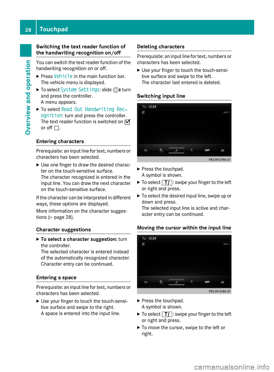 MERCEDES-BENZ AMG GT S 2017 C190 Comand Manual Switching the text reader function of
the handwriting recognition on/off
You can switch the text reader function of the
handwriting recognition on or off.
XPressVehiclein the main function bar.
The ve MERCEDES-BENZ AMG GT S 2017 C190 Comand Manual Switching the text reader function of
the handwriting recognition on/off
You can switch the text reader function of the
handwriting recognition on or off.
XPressVehiclein the main function bar.
The ve