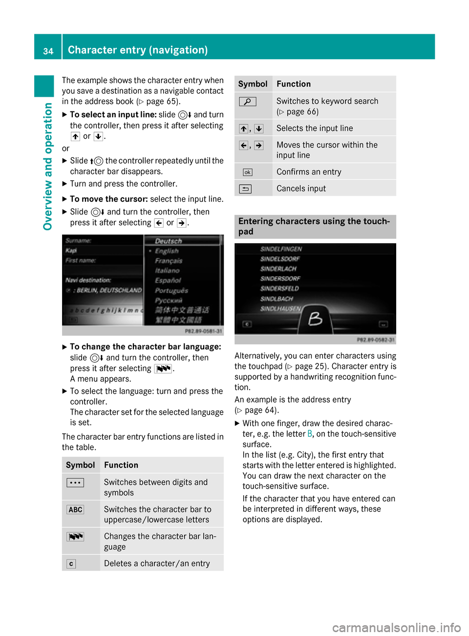 MERCEDES-BENZ AMG GT S 2017 C190 Comand Manual The example shows the character entry when
you save a destination as a navigable contact
in the address book (
Ypage 65).
XTo select an input line:slide6and turn
the controller, then press it after se MERCEDES-BENZ AMG GT S 2017 C190 Comand Manual The example shows the character entry when
you save a destination as a navigable contact
in the address book (
Ypage 65).
XTo select an input line:slide6and turn
the controller, then press it after se