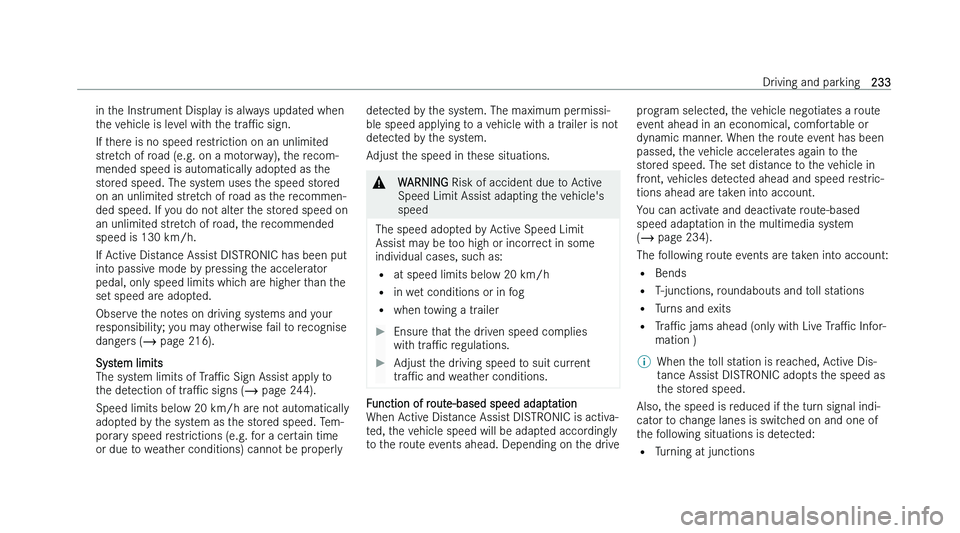 MERCEDES-BENZ A-CLASS SALOON 2022  Owners Manual �i�n� �t�h�e� �I�n�s�t�r�u�m�e�n�t� �D�i�s�p�l�a�y� �i�s� �a�l�w�a�y�s� �u�p�d�a�t�e�d� �w�h�e�n
�t �h�e� �v�e�h�i�c�l�e� �i�s� �l�e�v�e�l� �w�i�t�h� �t�h�e�  �t�r�aP�c� �s�i�g�n�.
�I�f� �t�h�e�r�e� 