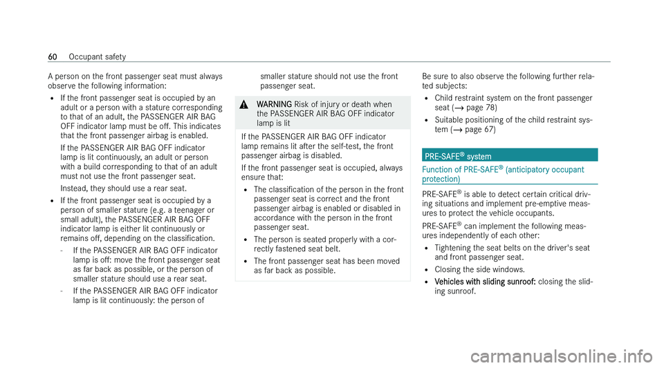 MERCEDES-BENZ A-CLASS SALOON 2022 Repair Manual �A� �p�e�r�s�o�n� �o�n� �t�h�e� �f�r�o�n�t� �p�a�s�s�e�n�g�e�r� �s�e�a�t� �m�u�s�t� �a�l�w�a�y�s
�o�b�s�e�r �v�e� �t�h�e� �f�o�l�l�o�w�i�n�g� �i�n�f�o�r�m�a�t�i�o�n�:
�= �I�f� �t�h�e� �f�r�o�n�t� �p�a