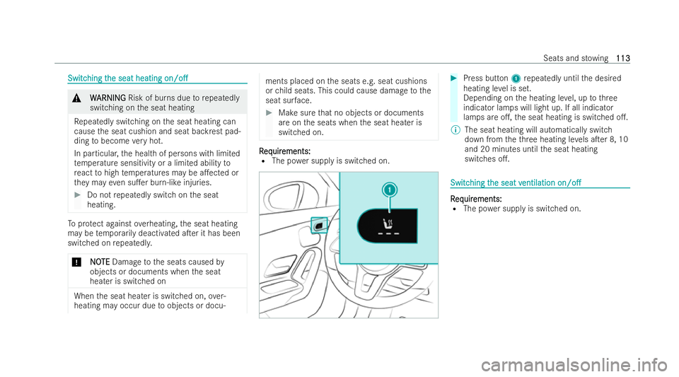 MERCEDES-BENZ A-CLASS SALOON 2021  Owners Manual Switc
Switc
hing t
hing t he seat heating
he seat heating on/o.
on/o. &
W
WARNING
ARNING Risk of bu rns due torepeatedly
switching on the seat heating
Re peatedly switching on the seat heating can
c