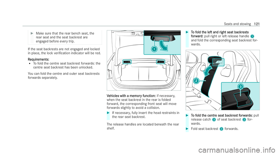 MERCEDES-BENZ A-CLASS SALOON 2021  Owners Manual #
Make sure that there ar ben chseat, the
re ar seat and the seat backrest are
engaged before every trip. If
th e seat backrests are not engaged and loc ked
in place, the lock veri/cation indicator w