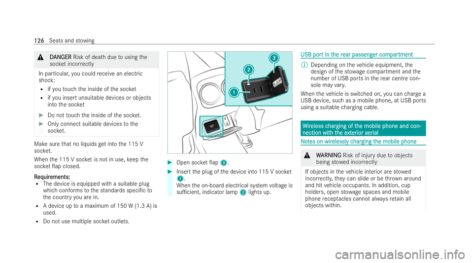 MERCEDES-BENZ A-CLASS SALOON 2021  Owners Manual &
D
DAN
AN GER
GER Risk of dea thdue tousing the
soc ket incor rectly
In particular, you could receive an elect ric
shock:
R ifyo uto uch the inside of the soc ket
R ifyo u insert unsuitable devices o