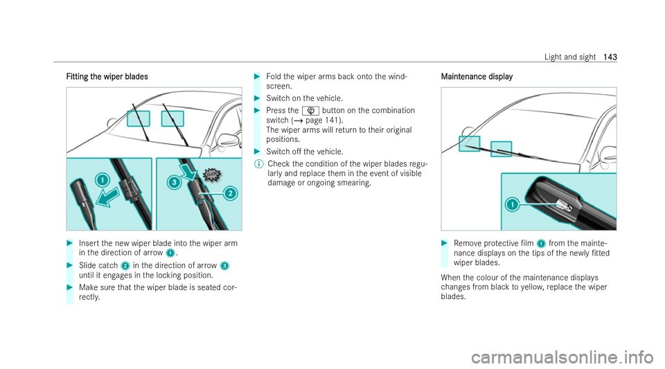 MERCEDES-BENZ A-CLASS SALOON 2021  Owners Manual F
F
itting t
itting t he wiper blades
he wiper blades #
Insert the new wiper blade into the wiper arm
in the direction of ar row 1. #
Slide catch 2inthe direction of ar row 3
until it engages in the l