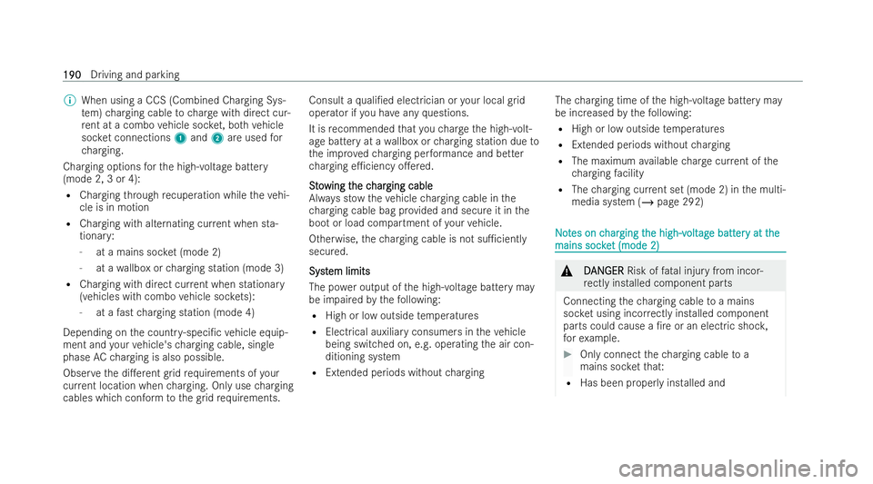 MERCEDES-BENZ A-CLASS SALOON 2021  Owners Manual %
When using a CCS (Combined Charging Sys-
te m) charging cable tocharge with direct cur-
re nt at a combo vehicle soc ket, bo thvehicle
soc ket connections 1and 2are used for
ch arging.
Charging opti