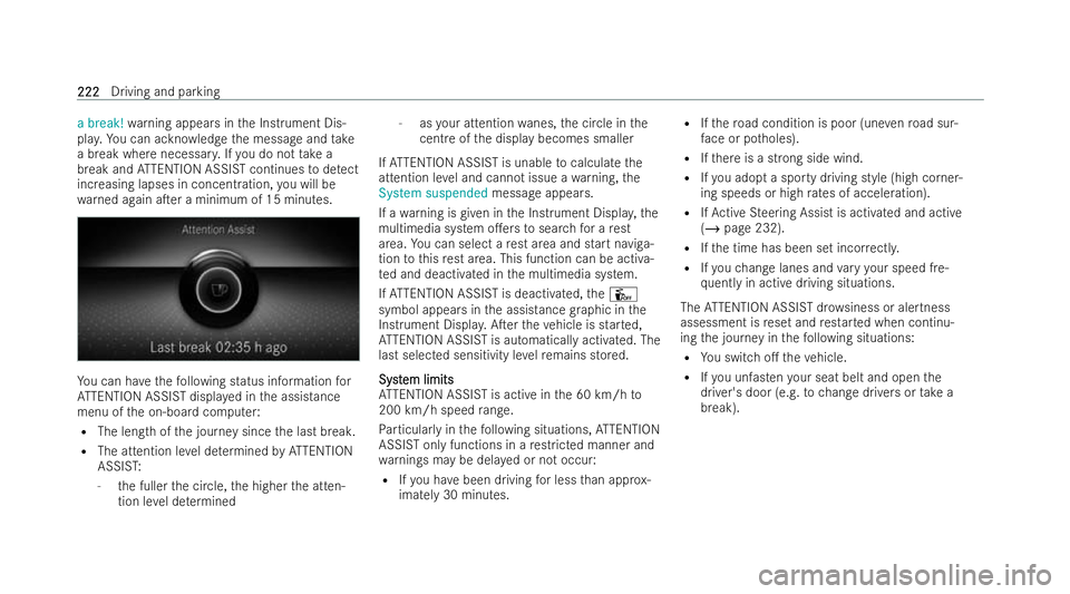 MERCEDES-BENZ A-CLASS SALOON 2021  Owners Manual a break!
warning appears in the Instrument Dis-
pla y.Yo u can ackno wledge the message and take
a break where necessar y.Ifyo u do not take a
break and ATTENTION ASSIST continues todetect
increasing 
