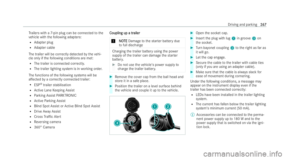 MERCEDES-BENZ A-CLASS SALOON 2021  Owners Manual Tr
ailers with a 7-pin plug can be connected tothe
ve hicle with thefo llowing adap ters:
R Adapter plug
R Adapter cable
The trailer will be cor rectly de tected bytheve hi-
cle only if thefo llowing 