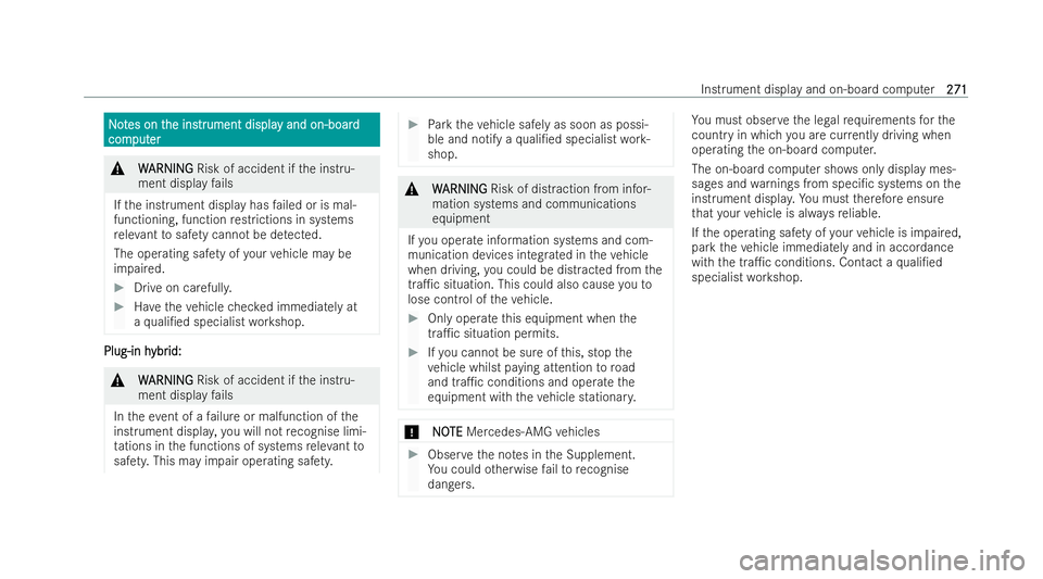 MERCEDES-BENZ A-CLASS SALOON 2021  Owners Manual N
N
o
ot
tes on t
es on t he ins
he instrtrument displa
ument displa y and on-board
y and on-board
com
com put
puter
er &
W
WARNING
ARNING Risk of accident if the inst ru-
ment display fails
If th e i