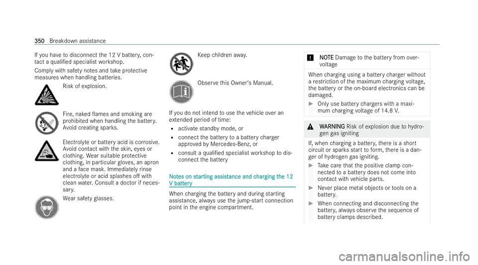 MERCEDES-BENZ A-CLASS SALOON 2021  Owners Manual If
yo u ha vetodisconnect the 12 V batter y,con-
ta ct a quali/ed specialist workshop.
Comply with saf ety no tes and take protective
measures when handling batteries. Risk of
explosion. Fire
, naked