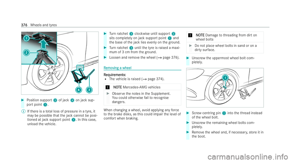 MERCEDES-BENZ A-CLASS SALOON 2021  Owners Manual #
Position support 2of jack 4on jack sup-
port point 1.
% Ifth ere is a tota l loss of pressure in a tyre, it
may be possible that the jack cannot be posi-
tioned at jack support point 1. Inthis case,