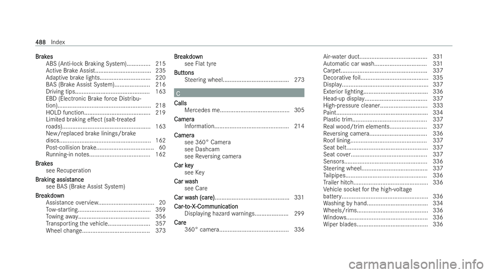MERCEDES-BENZ A-CLASS SALOON 2021  Owners Manual Br
Br
ak
ak es
es
ABS (Anti-lo ckBraking System).............. 215
Ac tive Brake Assist................................. 235
Ad aptive brake lights.............................. 220
BAS (Brake Assist 