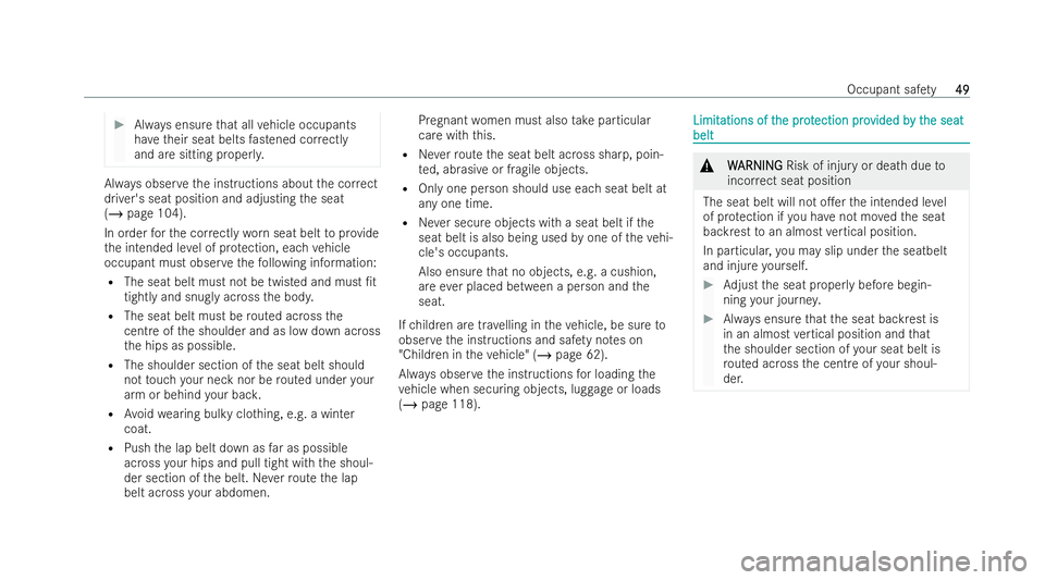 MERCEDES-BENZ A-CLASS SALOON 2021  Owners Manual #
Always ensu rethat all vehicle occupants
ha ve their seat belts fastened co rrectly
and are sitting proper ly.Alw
ays obser vethe inst ructions about the cor rect
driver's seat position and adju