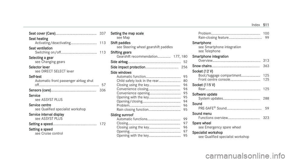 MERCEDES-BENZ A-CLASS SALOON 2021  Owners Manual Seat cov
Seat cov
er (Car
er (Care)
e)......................................... 337
Seat heating
Seat heating Activating/deactivating.......................... 113
Seat v
Seat v entilation
entilation

