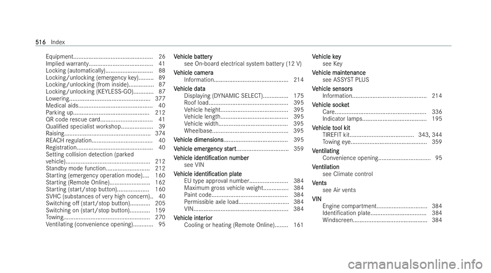 MERCEDES-BENZ A-CLASS SALOON 2021  Owners Manual Equipment............................................... 26
Implied warrant y...................................... 41
Locking (automatically)............................ 88
Locking/unlocking (emer ge