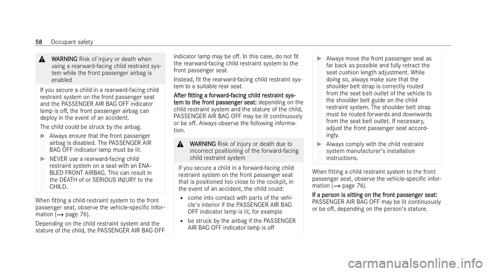 MERCEDES-BENZ A-CLASS SALOON 2021 Repair Manual &
W
WARNI NG
ARNI NGRisk of injury or dea thwhen
using a rear wa rd-facing child restraint sys-
te m while the front passenger airbag is
enabled
If yo u secure a child in a rear wa rd-facing child
re 
