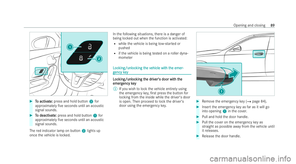 MERCEDES-BENZ A-CLASS SALOON 2021  Owners Manual #
T To activ o activ at
at e:
e: press and hold button 2for
appr oximately /ve seconds until an acoustic
signal sounds. #
T To deactiv
o deactiv at
ate:
e: press and hold button 1for
appr oximately 