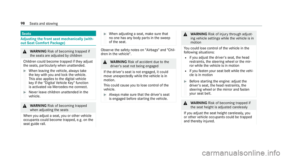 MERCEDES-BENZ A-CLASS SALOON 2018 User Guide Seats
Ad
justing the front seat mechanically (with‐
out Seat Comfort Package) &
WARNING Risk of becoming trapped if
th e seats are adjus tedby children
Children could become trapped if they adjust
t