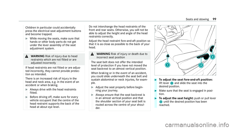 MERCEDES-BENZ A-CLASS SALOON 2018 Owners Manual Children in particular could acciden
tally
press the electrical seat adjustment buttons
and become trapped. #
While moving the seats, make sure that
hands or other body parts do not get
under the le v MERCEDES-BENZ A-CLASS SALOON 2018 Owners Manual Children in particular could acciden
tally
press the electrical seat adjustment buttons
and become trapped. #
While moving the seats, make sure that
hands or other body parts do not get
under the le v