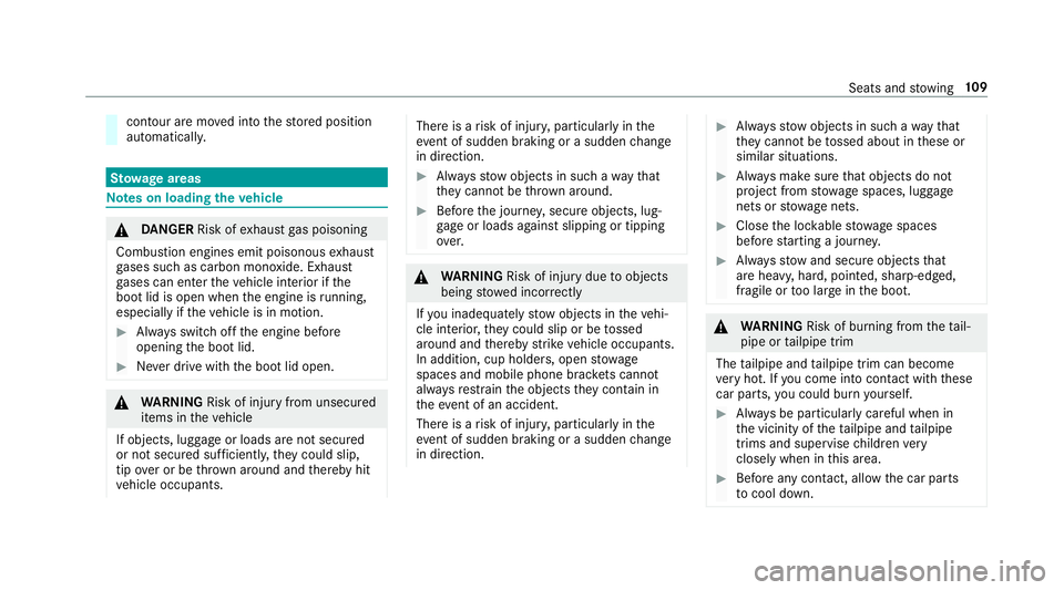 MERCEDES-BENZ A-CLASS SALOON 2018 Owners Manual contour are mo
ved into thestored position
automaticall y. St
ow age areas Note
s on loading theve hicle &
DANG ER Risk of exhaust gas poisoning
Combustion engines emit poisonous exhaust
ga ses such a MERCEDES-BENZ A-CLASS SALOON 2018 Owners Manual contour are mo
ved into thestored position
automaticall y. St
ow age areas Note
s on loading theve hicle &
DANG ER Risk of exhaust gas poisoning
Combustion engines emit poisonous exhaust
ga ses such a