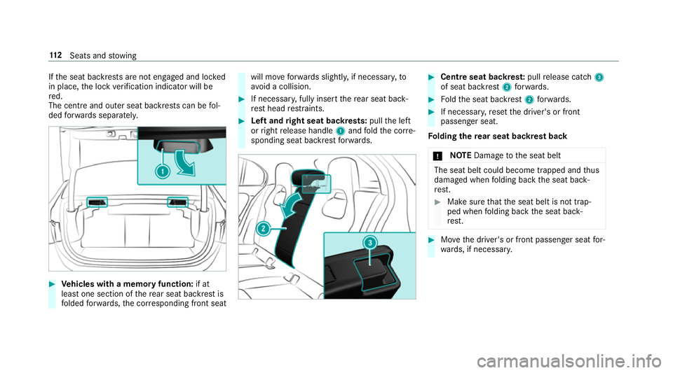 MERCEDES-BENZ A-CLASS SALOON 2018  Owners Manual If
th e seat backrests are not engaged and loc ked
in place, the lock verification indicator will be
re d.
The centre and outer seat backrests can be fol‐
ded forw ards separatel y.#
Vehicles with a