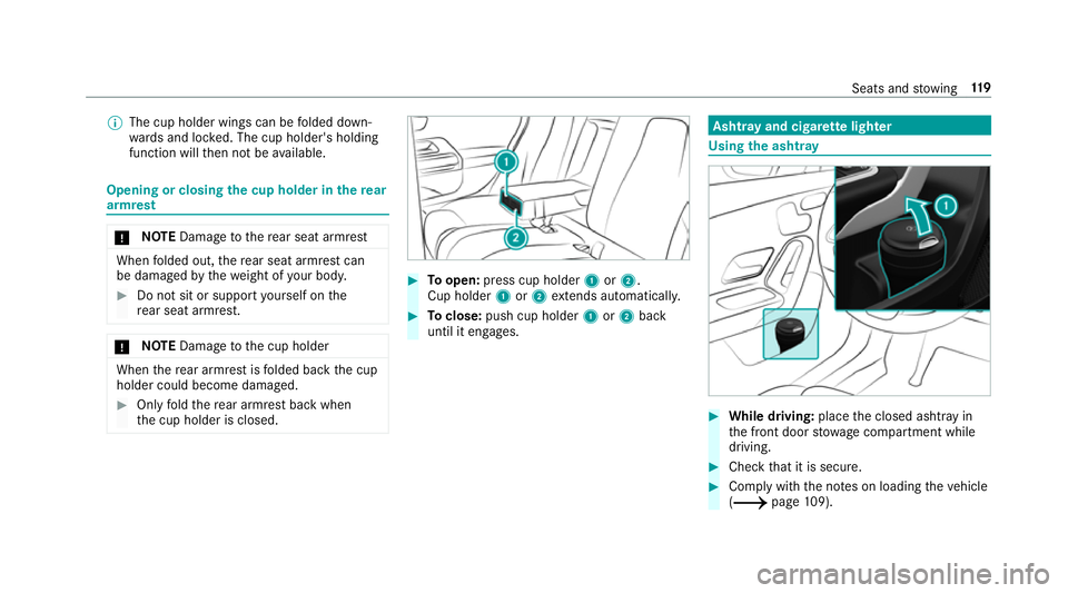 MERCEDES-BENZ A-CLASS SALOON 2018  Owners Manual %
The cup holder wings can be folded down‐
wa rds and loc ked. The cup holder's holding
function will then not be available. Opening or closing
the cup holder in there ar
armrest *
NO
TEDama get