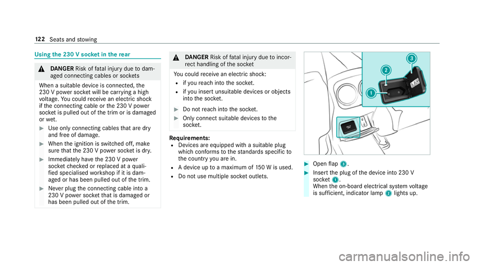 MERCEDES-BENZ A-CLASS SALOON 2018 Owners Manual Using
the 230 V soc ket in the rear &
DANG ER Risk of fata l injury due todam‐
aged connecting cables or soc kets
When a suitable device is connected, the
230 V power soc ket will be car rying a hig MERCEDES-BENZ A-CLASS SALOON 2018 Owners Manual Using
the 230 V soc ket in the rear &
DANG ER Risk of fata l injury due todam‐
aged connecting cables or soc kets
When a suitable device is connected, the
230 V power soc ket will be car rying a hig