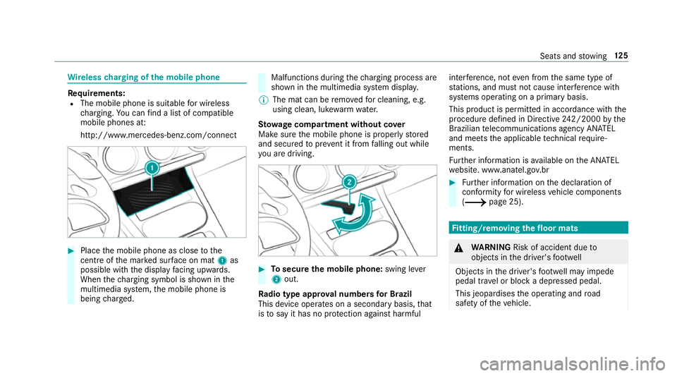 MERCEDES-BENZ A-CLASS SALOON 2018 Service Manual Wire
lesscharging of the mobile phone Re
quirements:
R The mobile phone is suitable for wireless
ch arging. You can find a li stof compatible
mobile phones at:
http://www.mercedes-benz.com/connect #
P