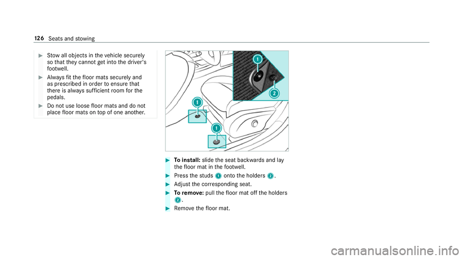 MERCEDES-BENZ A-CLASS SALOON 2018 Service Manual #
Stow all objects in theve hicle securely
so that they cannot getinto the driver's
fo ot we ll. #
Alw aysfit th efloor mats securely and
as prescribed in order toensure that
th ere is alw ays suf