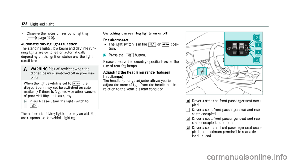 MERCEDES-BENZ A-CLASS SALOON 2018 Owners Manual R
Obser vethe no tes on sur round lighting
(/ page135).
Au tomatic driving lights function
The standing lights, low beam and daytime run‐
ning lights are switched on au tomatically
depending on the MERCEDES-BENZ A-CLASS SALOON 2018 Owners Manual R
Obser vethe no tes on sur round lighting
(/ page135).
Au tomatic driving lights function
The standing lights, low beam and daytime run‐
ning lights are switched on au tomatically
depending on the